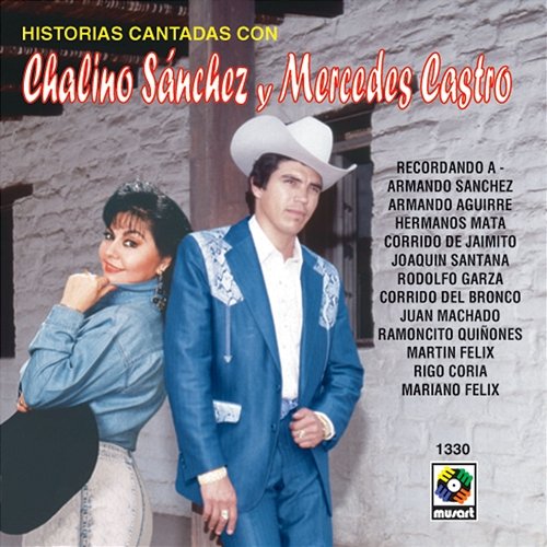 Historias Cantadas Con Chalino Sánchez y Mercedes Castro Chalino Sanchez, Mercedes Castro