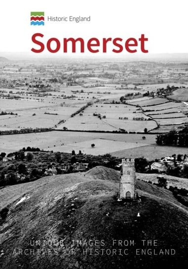 Historic England Somerset Unique Images from the Archives of Historic England Andrew Powell-Thomas
