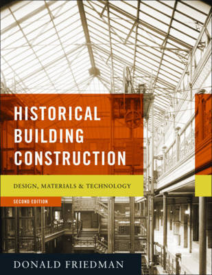 Historical Building Construction: Design, Materials, & Technology Friedman Donald