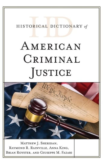 Historical Dictionary of American Criminal Justice Sheridan Matthew J.