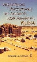 Historical Dictionary of Ancient and Medieval Nubia Lobban Richard
