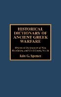 Historical Dictionary of Ancient Greek Warfare Spence Iain G.
