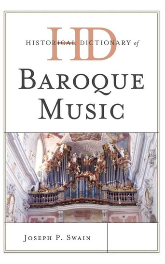 Historical Dictionary of Baroque Music Swain Joseph P.