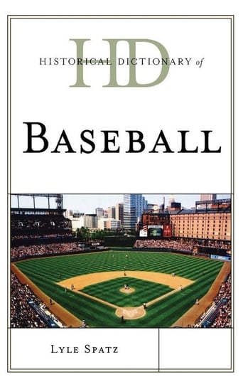 Historical Dictionary of Baseball Spatz Lyle