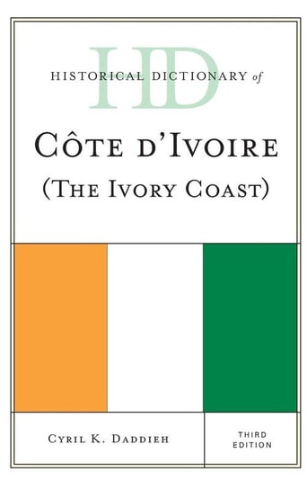 Historical Dictionary of Cote d'Ivoire (The Ivory Coast), Third Edition Daddieh