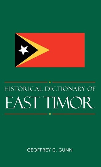 Historical Dictionary of East Timor Geoffrey C. Gunn