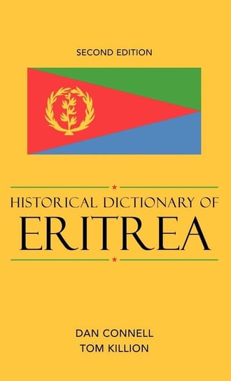 Historical Dictionary of Eritrea, Second Edition Connell Dan