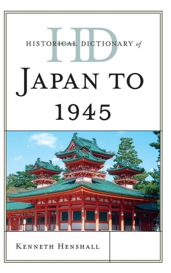 Historical Dictionary of Japan to 1945 Henshall Kenneth