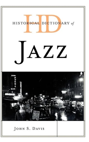 Historical Dictionary of Jazz Davis John S.