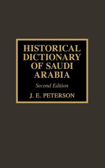 Historical Dictionary of Saudi Arabia, Second Edition Peterson J. E.