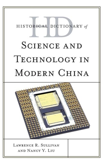 Historical Dictionary of Science and Technology in Modern China Sullivan Lawrence R
