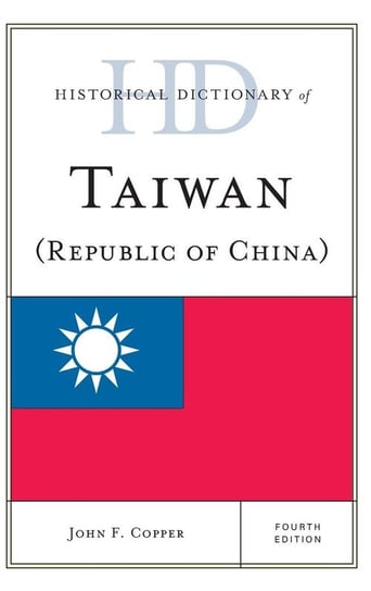 Historical Dictionary of Taiwan (Republic of China) (Revised) Copper John F
