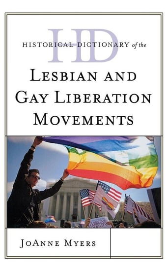 Historical Dictionary of the Lesbian and Gay Liberation Movements Myers Joanne