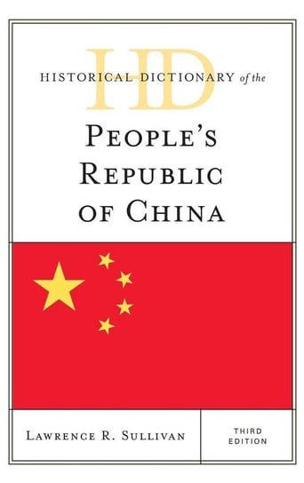 Historical Dictionary of the People's Republic of China, Third Edition Sullivan