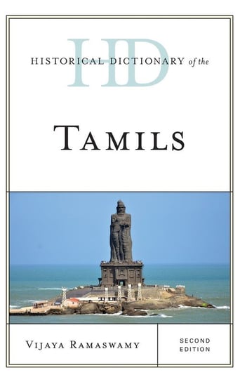 Historical Dictionary of the Tamils, Second Edition Ramaswamy Vijaya