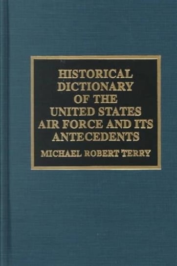 Historical Dictionary Of The United States Air Force And Its ...