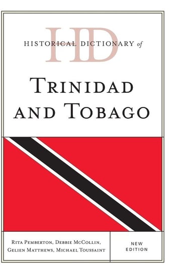 Historical Dictionary of Trinidad and Tobago, New Edition Pemberton Rita