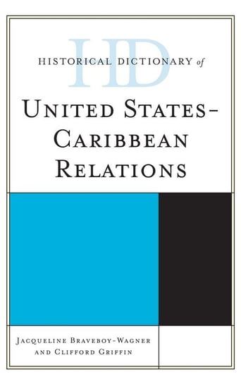 Historical Dictionary of United States-Caribbean Relations Braveboy-Wagner Jacqueline