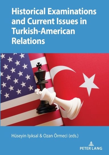 Historical Examinations and Current Issues in Turkish-American Relations Opracowanie zbiorowe
