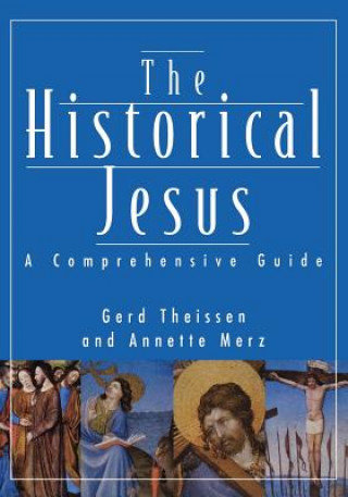Historical Jesus. A Comprehensive Guide Theissen Gerd, Merz Annette