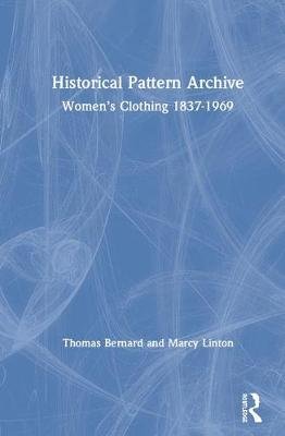 Historical Pattern Archive: Women's Clothing 1837-1969 Marcy Linton