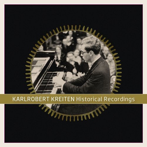 Historical Recordings Karlrobert Kreiten