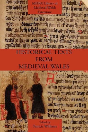 Historical Texts from Medieval Wales Modern Humanities Research