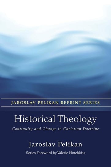 Historical Theology Pelikan Jaroslav
