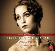 Historical Wig Styling: Victorian to the Present Lowery Allison