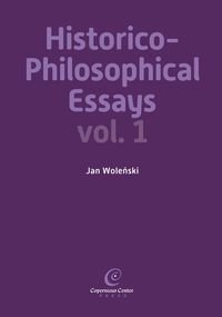 Historico-Philosophical Essays vol. 1 Woleński Jan