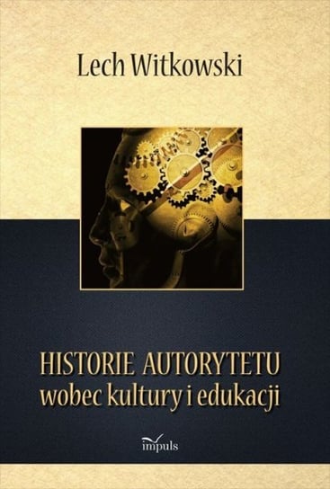 Historie autorytetu wobec kultury i edukacji Witkowski Lech