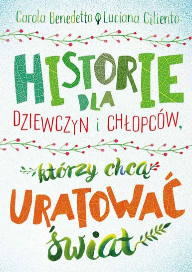 Historie dla dziewczyn i chłopców, którzy chcą uratować świat - ebook epub Benedetto Carola, Ciliento Luciana