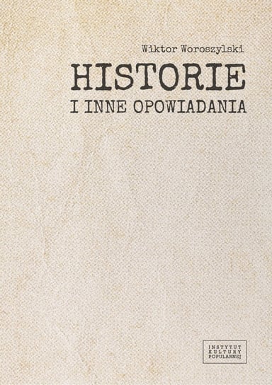 Historie i inne opowiadania Woroszylski Wiktor