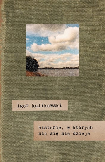 Historie,w których nic się nie dzieje Kulikowski Igor