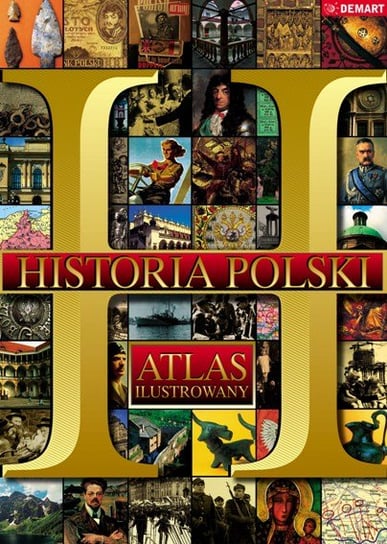Historii Polski. Atlas Ilustrowany Opracowanie zbiorowe