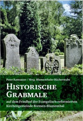 Historische Grabmale auf dem Friedhof der evangelisch-reformierten Gemeinde Bremen-Blumenthal Schunemann