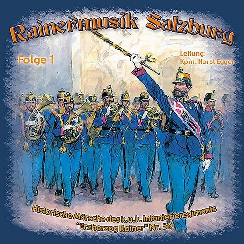 Historische Märsche Des Infanterieregiments "Erzherzog Rainer" Nr. 59 - Folge 1 Rainermusik Salzburg
