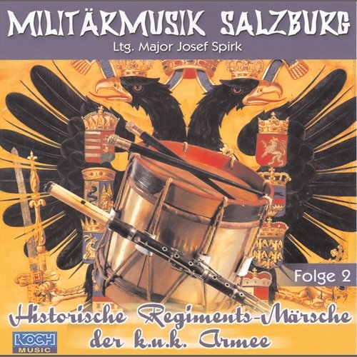 Historische Regiments-Märsche der k.u.k. Armee, Folge 2 Militärmusik Salzburg