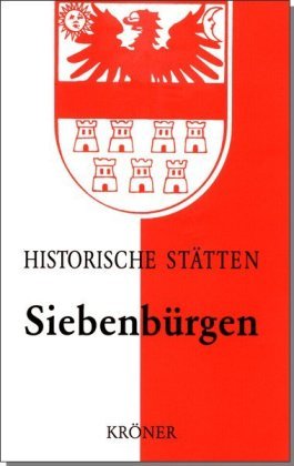 Historische Stätten. Siebenbürgen Kroener Alfred Gmbh + Co., Krner Alfred Verlag Gmbh&Co. Kg
