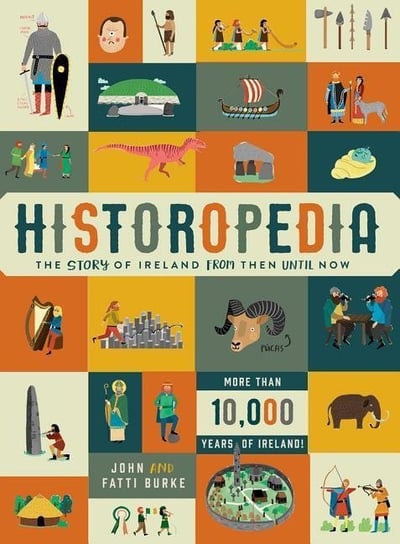 Historopedia - The Story of Ireland From Then Until Now Burke Fatti, Burke John
