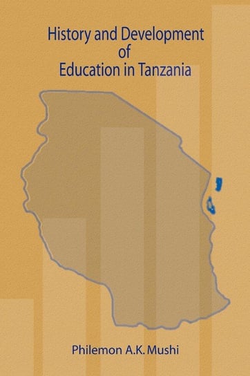 History and Development of Education in Tanzania Mushi Philemon A.K.