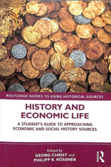 History and Economic Life. A Students Guide to Approaching Economic and Social History Sources Opracowanie zbiorowe