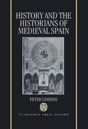 History and the Historians of Medieval Spain Opracowanie zbiorowe