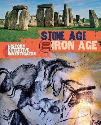 History Detective Investigates: Stone Age to Iron Age Hibbert Clare