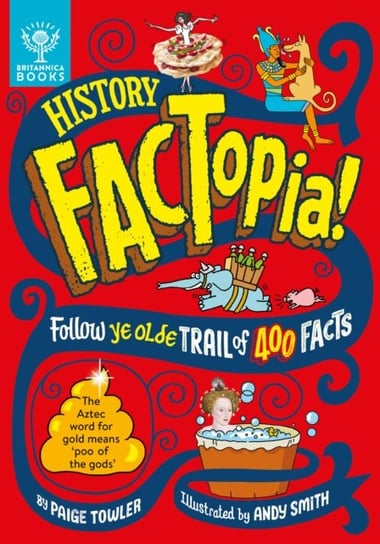 History FACTopia!: Follow Ye Olde Trail of 400 Facts Paige Towler