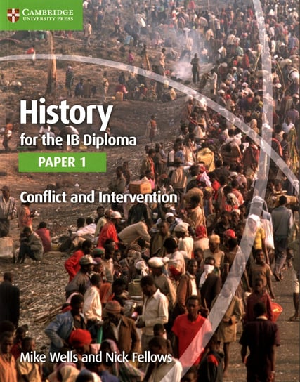 History for the IB Diploma Paper 1 Conflict and Intervention Wells Mike, Fellows Nick