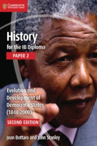 History for the IB Diploma Paper 2 Evolution and Development of Democratic States (1848-2000) Bottaro Jean, Stanley John