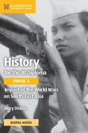 History for the IB Diploma Paper 3 Impact of the World Wars on South-East Asia Coursebook with Digital Access Mary Dicken