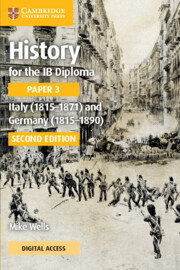 History for the IB Diploma Paper 3 Italy (1815–1871) and Germany (1815–1890) Coursebook with Digital Access Wells Mike