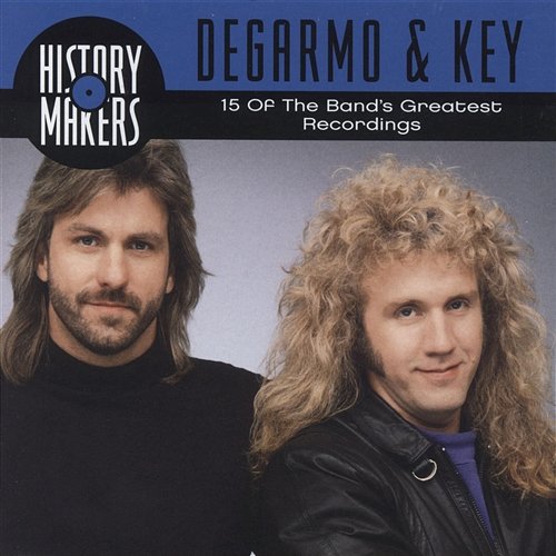 History Makers: 15 Of The Band's Greatest Recordings DeGarmo & Key
